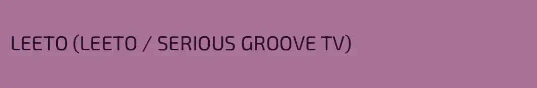 LEETO (LEETO / SERIOUS GROOVE TV)